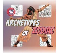 Archetypes of Zodiac Signs in Coloring Book: Fun and Recreation for Adults| Easy and Enjoyable with Your Creative Energy