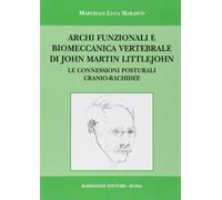 Archi funzionali e biomeccanica vertebrale di John Martin Littlejohn. Le connessioni posturali cranio-rachidee