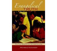Archibald Alexander Evangelical Truth (Tascabile)