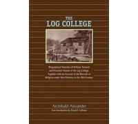 Archibald Alexander The Log College (Tascabile)