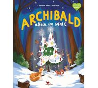 Archibald allein im Wald: Ein Bilderbuch zu Weihnachten für Kinder ab 3 Jahren