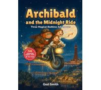 Archibald and the Midnight Ride: Three Magical Bedtime Adventures - with Colouring Pages, a Maze and a Zoo Map