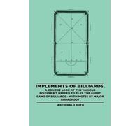 Archibald Boyd Implements Of Billiards. A Concise Look At The Variou (Tascabile)