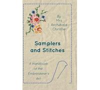 Archibald Chris Samplers And Stitches - A Handbook Of The Emb (Copertina rigida)