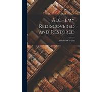 Archibald Cockren Alchemy Rediscovered and Restored (Copertina rigida)