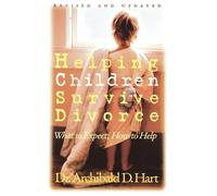 Archibald D. Hart Helping Children Survive Divorce (Tascabile)