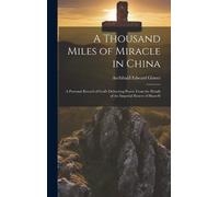 Archibald Edward Glover A Thousand Miles of Miracle in China (Copertina rigida)