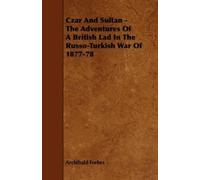 Archibald Forbe Czar And Sultan - The Adventures Of A British Lad In (Tascabile)