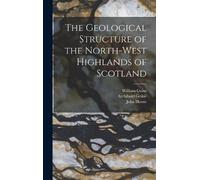 Archibald Geikie Benja The Geological Structure of the North- (Copertina rigida)