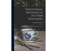 Archibald H Chr Traditional Methods of Pattern Designing; an Introdu (Tascabile)