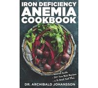 Archibald Johansson Iron Deficiency Anemia Cookbook (Tascabile)