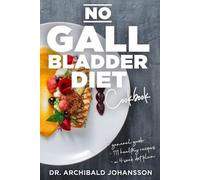 Archibald Johansson No Gallbladder Diet Cookbook (Tascabile)