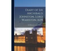 Archibald Johnston Wa Diary of Sir Archibald Johnston, Lord Waristo (Tascabile)