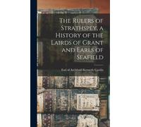 Archibald Kenne The Rulers of Strathspey, a History of the La (Copertina rigida)