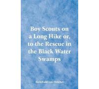 Archibald Lee Fletcher Boy Scouts on a Long Hike (Tascabile)