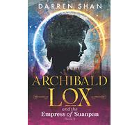 Archibald Lox and the Empress of Suanpan: Archibald Lox series, Volume 1, book 2 of 3