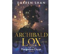 Archibald Lox and the Forgotten Crypt: Archibald Lox series, book 4