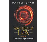 Archibald Lox Volume 1: The Missing Princess