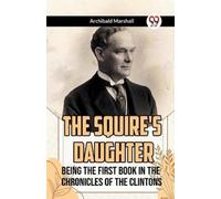 Archibald Marsh The Squire's DaughterBeing the First Book in the Chr (Tascabile)