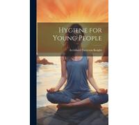Archibald Patterson Knight Hygiene for Young People (Copertina rigida)