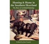 Archibald Rutledge Hunting and Home in the Southern Heartland (Tascabile)
