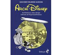 ArchiDisney. Architettura, città, design nell'arte di Floyd Gottfredson