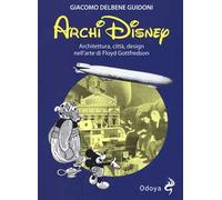 ArchiDisney. Architettura, città, design nell'arte di Floyd Gottfredson