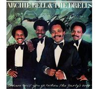 Archie Bell & The Drells WHERE WILL YOU GO WHEN THE PARTY'S OVER