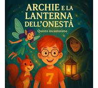 ARCHIE E LA LANTERNA DELL'ONESTA': IL QUINTO INCANTESIMO