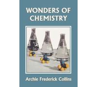Archie Frederick Collins Wonders of Chemistry (Yesterday's Classics) (Tascabile)