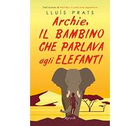 Archie, il bambino che parlava agli elefanti