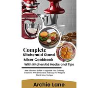 Archie Lane Complete KitchenAid Stand Mixer Cookbook - With KitchenA (Tascabile)