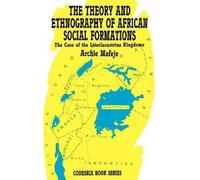 Archie Mafeje The Theory and Ethnography of African Social Formation (Tascabile)