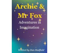 Archie & Mr Fox: A Gentle Early Reader Story About Imagination, Courage, and Friendship