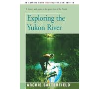 Archie Satterfield Exploring the Yukon River (Tascabile)