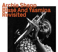 Archie Shepp - Blase & Yasmina Revisited
