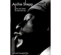 Archie Shepp - Je suis jazz, c'est ma vie