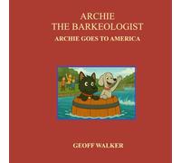 ARCHIE THE BARKEOLOGIST: ARCHIE GOES TO AMERICA
