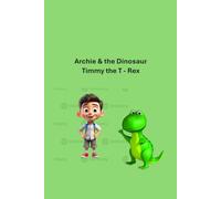 Archie & The Dinosaur - Timmy the T-Rex