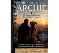 Archie und ich: Die Geschichte eines Rhodesian Ridgebacks und eines Neuanfangs