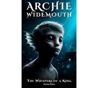 Archie Widemouth: The Whispers of a King