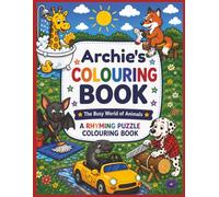 Archie's Colouring Book: Rhyming Colouring Pages, Personalised gift for Archie, A Different Animal on Every Page, A great present for Christmas, Birthday or anytime!