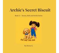 Archie's Secret Biscuit: Book 3 - Snowy, Bolt and Archie Series