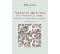 Archiginnasio della sapienza e Repubblica delle Lettere. Libri, idee e crocevia di saperi nella Roma della Controriforma
