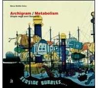 Archigram/Metabolism. L'utopia negli anni Sessanta. Ediz. illustrata