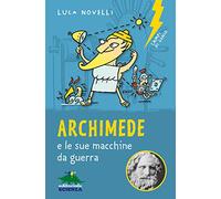 Archimede e le sue macchine da guerra. Nuova ediz.