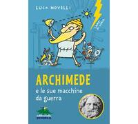 Archimede e le sue macchine da guerra. Nuova ediz.