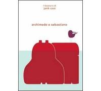 Archimede e Sebastiano. Ediz. illustrata