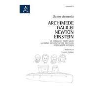 Archimede, Galilei, Newton, Einstein. La forma dei corpi solidi. La forma dei contenitori dei fluidi