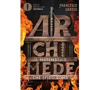 Archimede. Il matematico che sfidò Roma